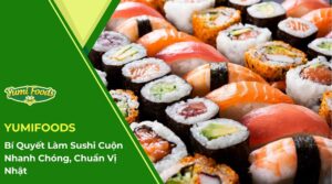Bí Quyết Làm Sushi Cuộn Nhanh Chóng, Chuẩn Vị Nhật11