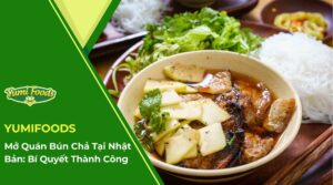 Mở Quán Bún Chả Tại Nhật Bản_ Bí Quyết Thành Công