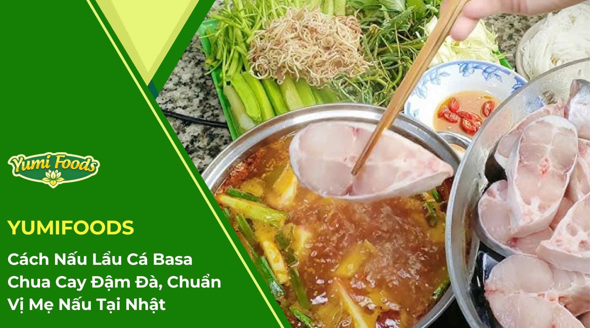 Cách Nấu Lẩu Cá Basa Chua Cay Đậm Đà, Chuẩn Vị Mẹ Nấu Tại Nhật