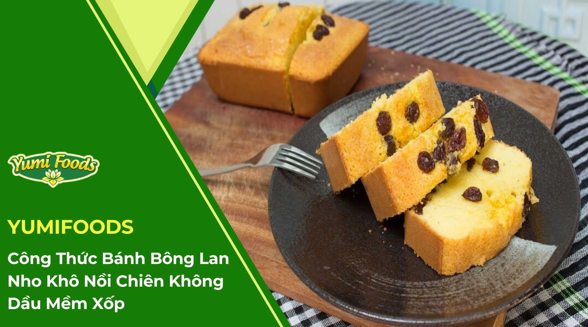 Công Thức Bánh Bông Lan Nho Khô Nồi Chiên Không Dầu Mềm Xốp