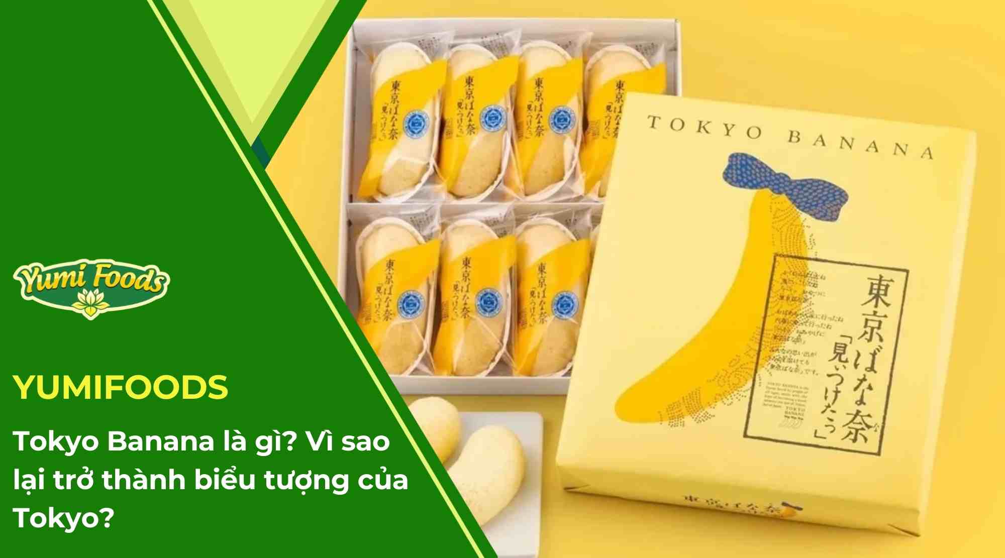 Tokyo Banana là gì_ Vì sao lại trở thành biểu tượng của Tokyo