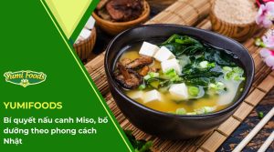 Bí quyết nấu canh Miso, bổ dưỡng theo phong cách Nhật