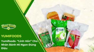 Yumifoods- “Linh Hồn” Cho Nhân Bánh Mì Ngon Đúng Điệu (2)